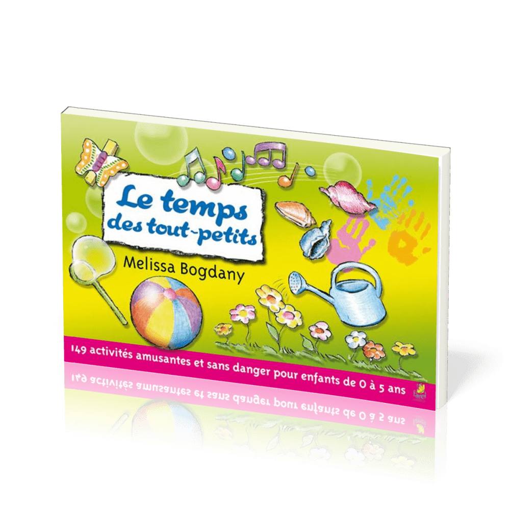 Temps des tout-petits, Le - 149 activités amusantes