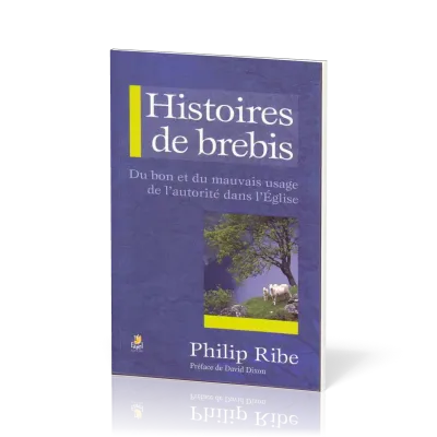 Histoires de brebis - Le bon et le mauvais usage de l'autorité dans l'Eglise