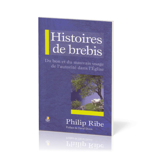 Histoires de brebis - Le bon et le mauvais usage de l'autorité dans l'Eglise