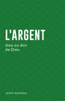 Argent, L' - dieu ou don de Dieu