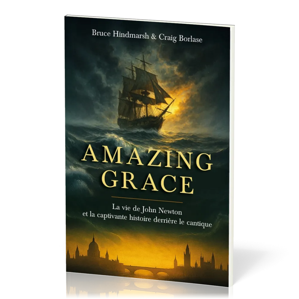 Amazing Grace - La vie de John Newton et la captivante histoire derrière le cantique