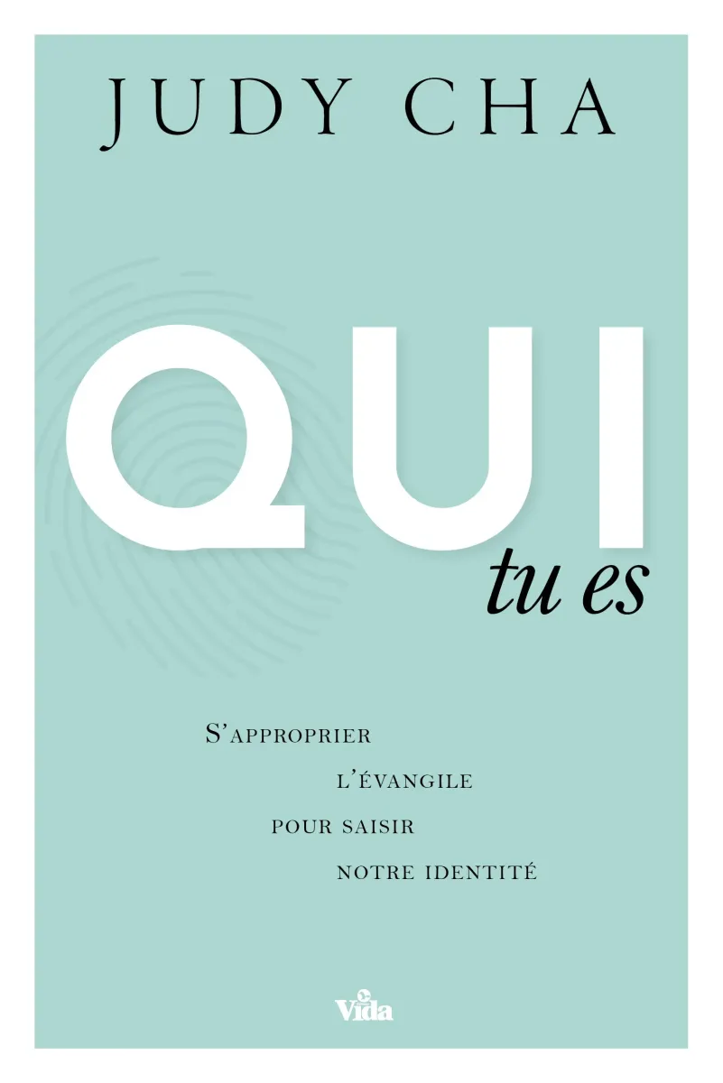 Qui tu es - S’approprier l’Evangile pour saisir mon identité