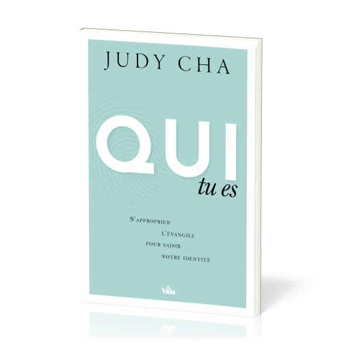 Qui tu es - S’approprier l’Evangile pour saisir mon identité