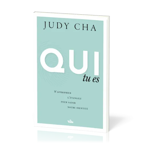 Qui tu es - S’approprier l’Evangile pour saisir mon identité