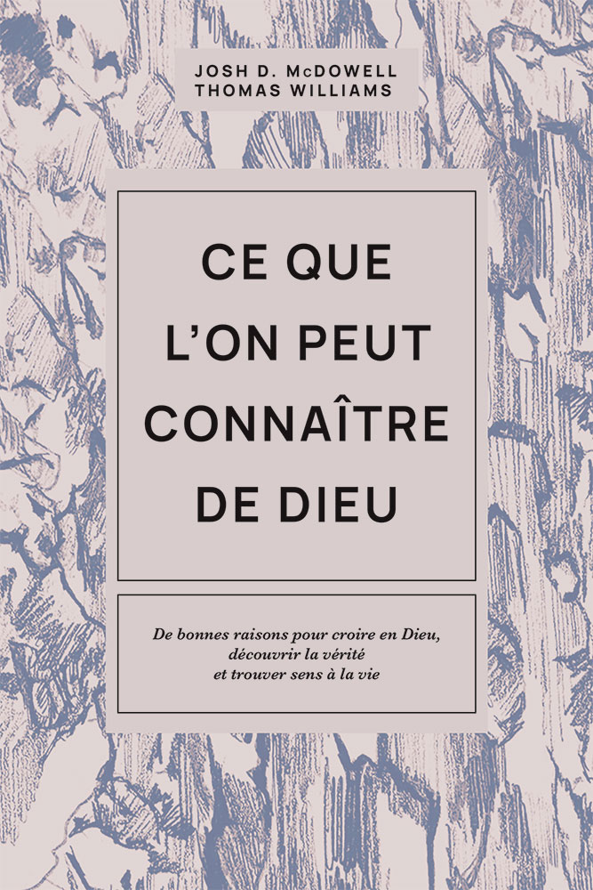 Ce que l'on peut connaître de Dieu - De bonnes raisons pour croire en Dieu, découvrir la vérité...
