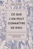 Ce que l'on peut connaître de Dieu - De bonnes raisons pour croire en Dieu, découvrir la vérité...