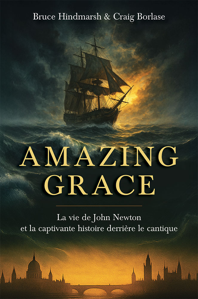 Amazing Grace - La vie de John Newton et la captivante histoire derrière le cantique