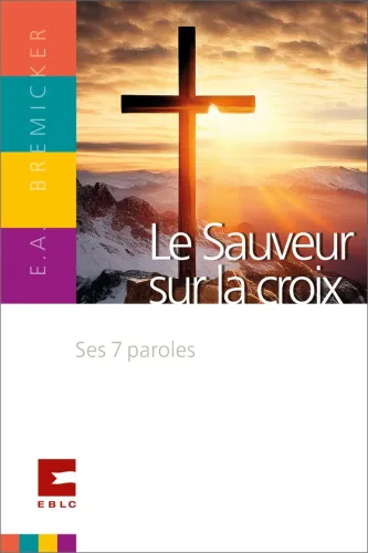 Sauveur sur la croix, Le - Ses 7 paroles
