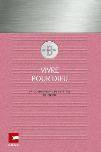 Vivre pour Dieu - Un commentaire des épîtres de Pierre