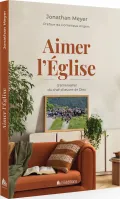 Aimer l’Eglise - S’émerveiller du chef-d’oeuvre de Dieu