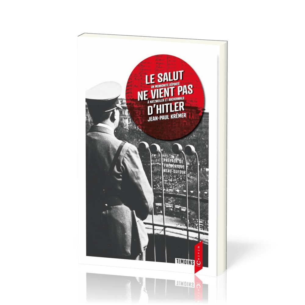 Salut ne vient pas d'Hitler, Le - Un mennonite déporté à Natzweiler et Buchenwald