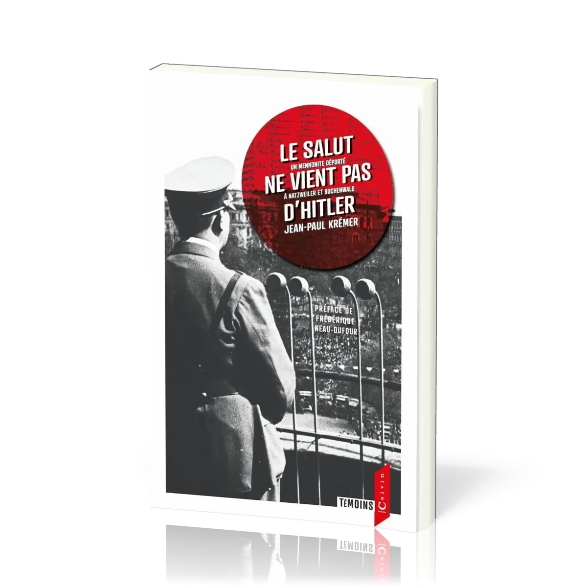 Salut ne vient pas d'Hitler, Le - Un mennonite déporté à Natzweiler et Buchenwald
