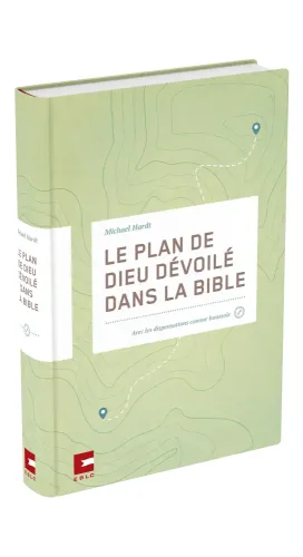 Plan de Dieu dévoilé dans la Bible, Le - avec les dispensations comme boussole