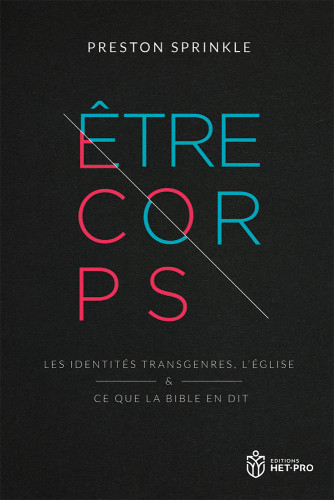 Etre corps - Les identités transgenres, l’Eglise et ce que la Bible en dit