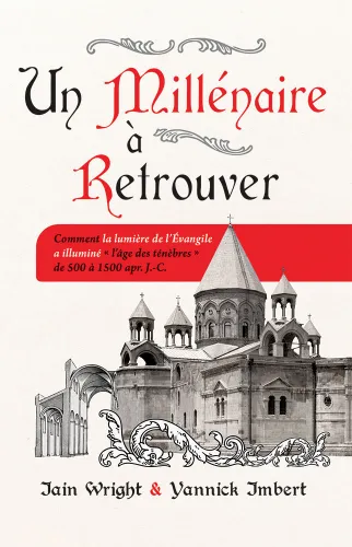 Un millénaire à retrouver - Comment la lumière de l’Évangile a illuminé l’âge des ténèbres...