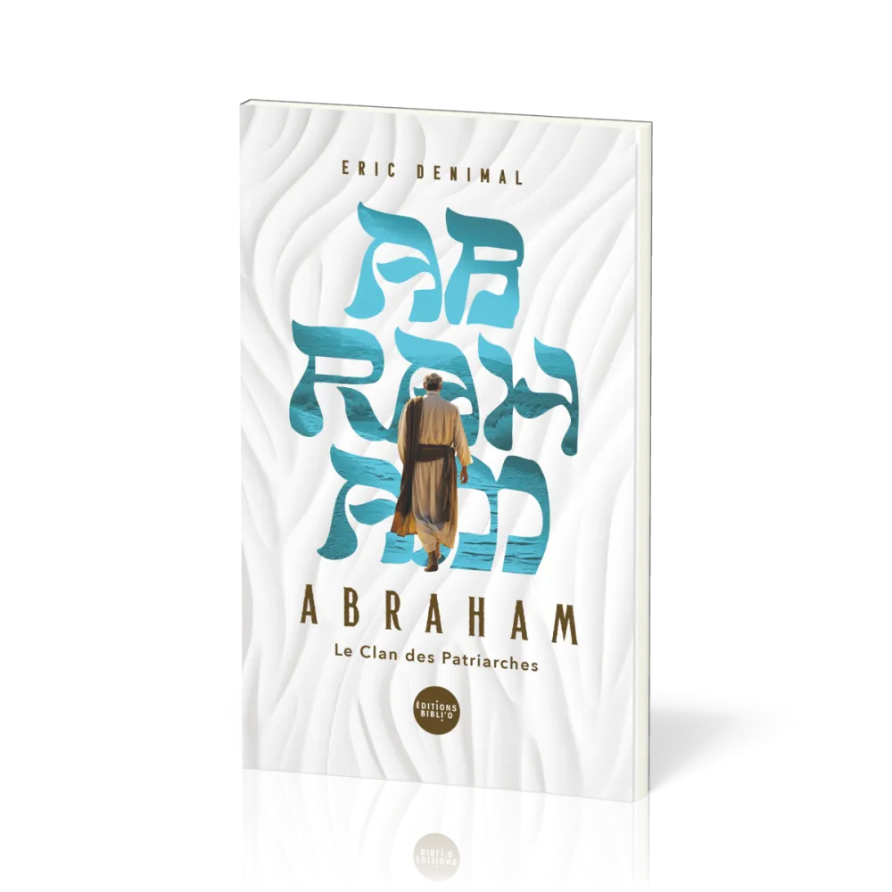 Abraham - Le clan des patriaches
