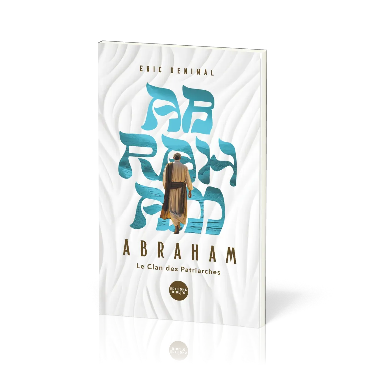 Abraham - Le clan des patriaches