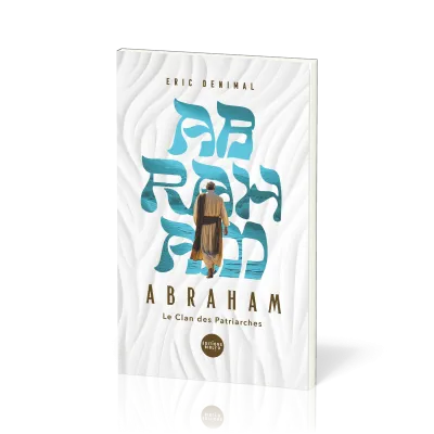 Abraham - Le clan des patriaches