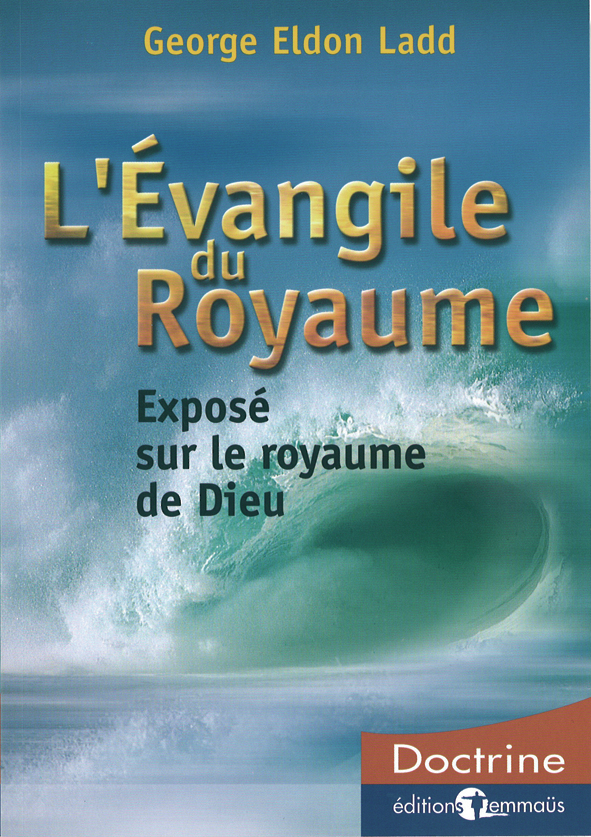 Evangile du Royaume, L' - Exposé sur le royaume de Dieu