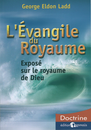 Evangile du Royaume, L' - Exposé sur le royaume de Dieu