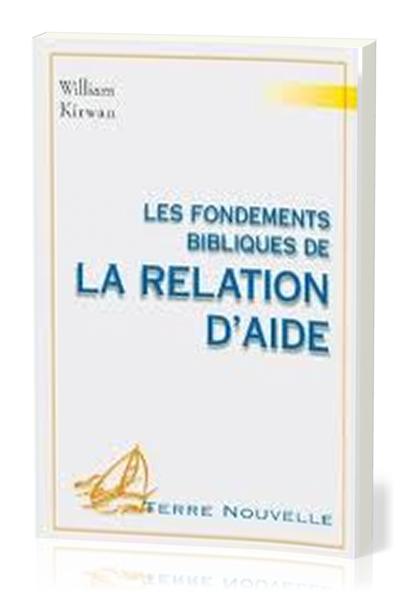 Fondements bibliques de la relation d'aide, Les