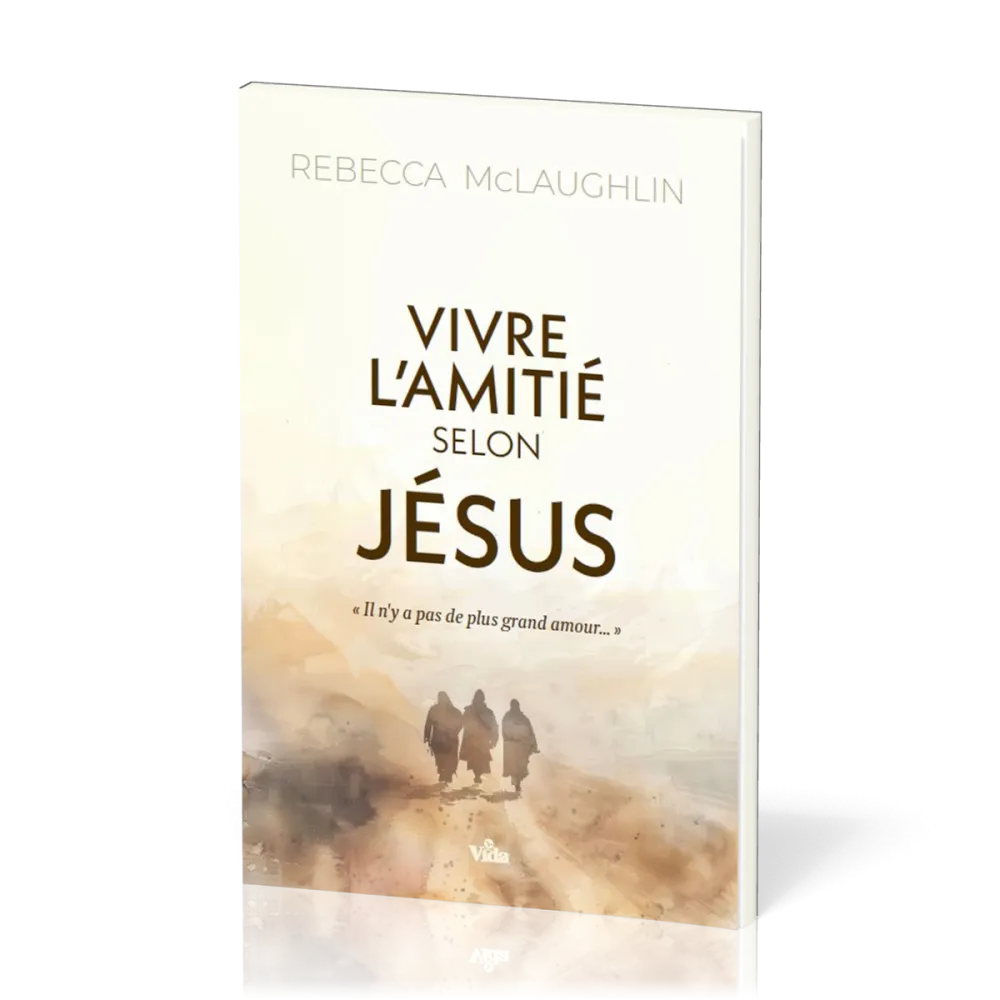 Vivre l'amitié selon Jésus - Il n'y a pas de plus grand amour...