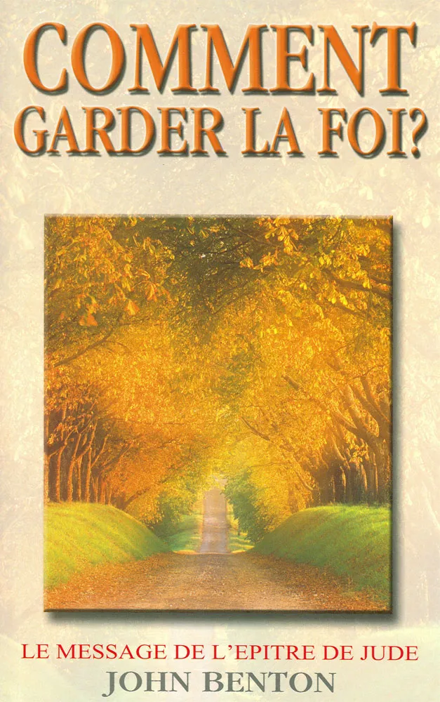 Comment garder la foi - Le message de l' épître de Jude