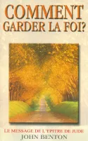 Comment garder la foi - Le message de l' épître de Jude