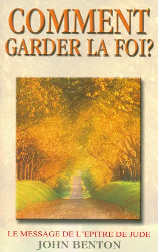 Comment garder la foi - Le message de l' épître de Jude