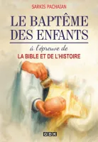 Baptême des enfants à l’épreuve de la Bible et de l’histoire, Le