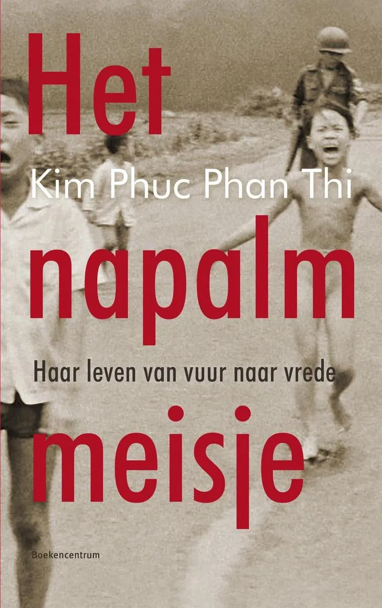 Het napalmmeisje - Haar leven van vuur naar vrede