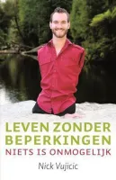 Leven zonder beperkingen - niets is onmogelijk