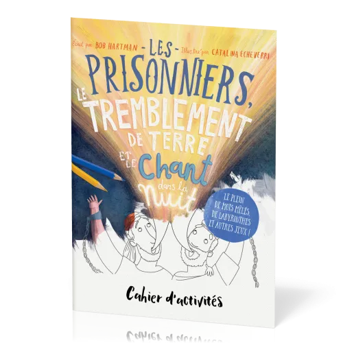 Cahier d'activités : Les prisonniers, le tremblement de terre et le chant dans la nuit