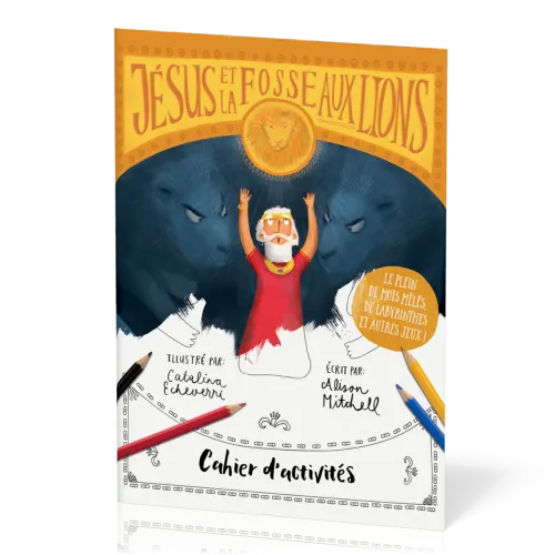 Cahier d'activités : Jésus et la fosse aux lions