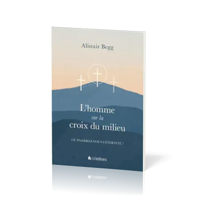 Homme sur la croix du milieu, L' - Où passerez-vous l'éternité ?