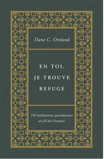 En toi, je trouve refuge - 150 méditations quotidiennes au fil des Psaumes (souple)