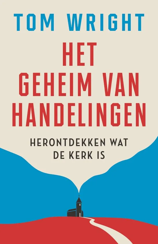 Het geheim van Handelingen - Herontdekken wat de kerk is