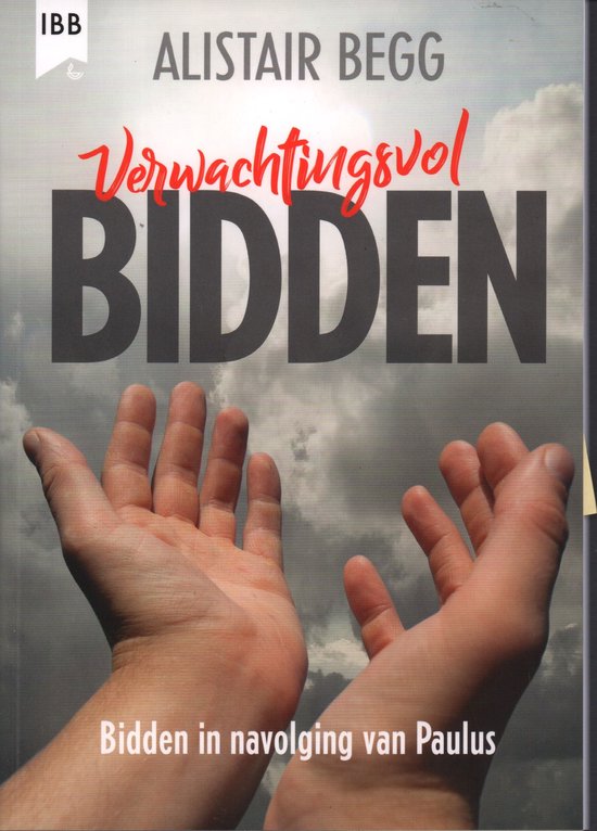 Verwachtingsvol bidden - Bidden in navolging van Paulus