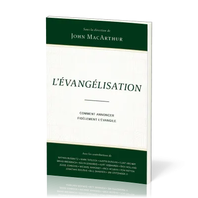 Evangélisation, L' - Comment annoncer fidèlement l’Evangile