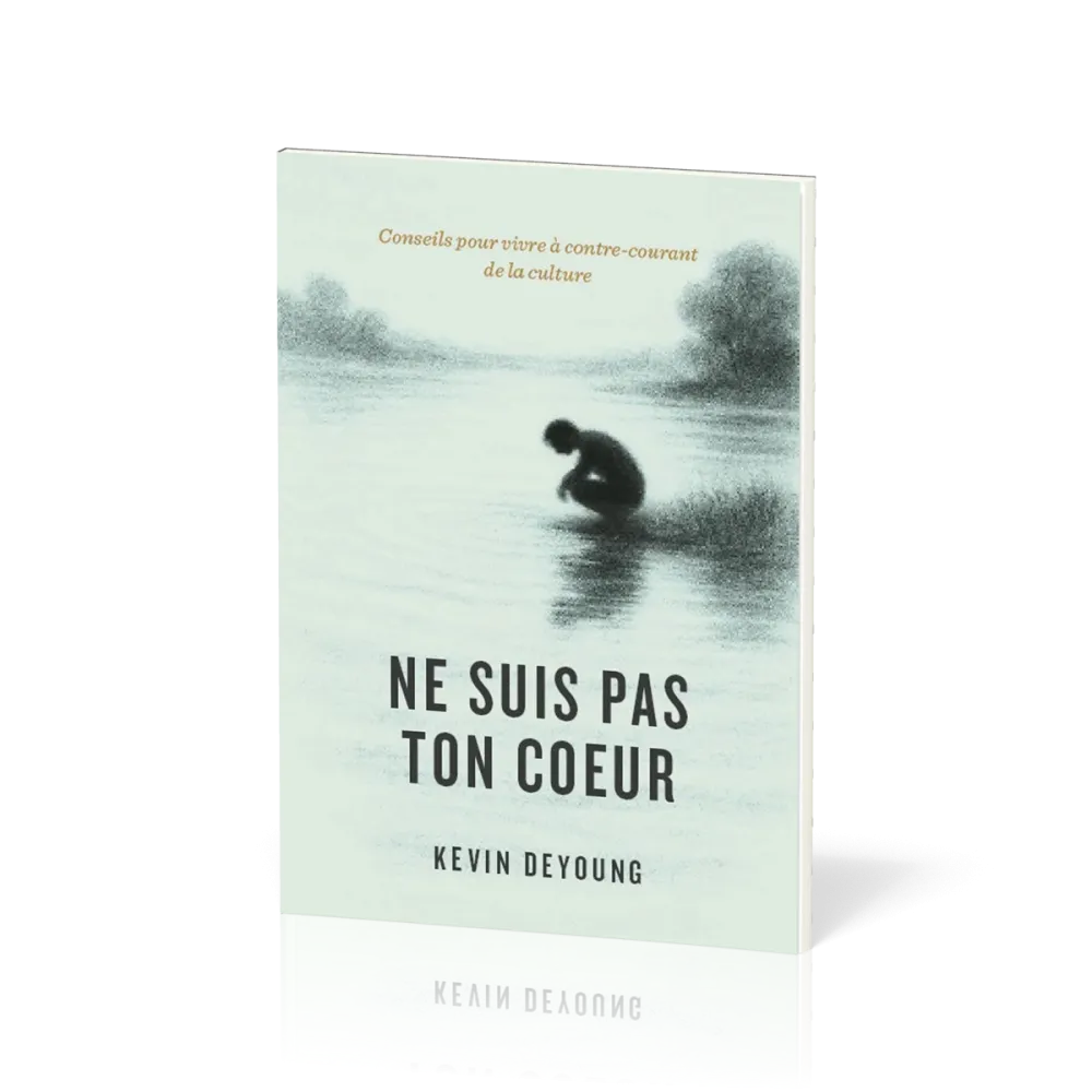 Ne suis pas ton coeur - Conseils pour vivre à contre-courant de la culture