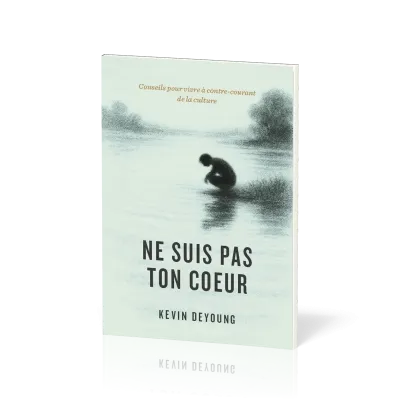 Ne suis pas ton coeur - Conseils pour vivre à contre-courant de la culture