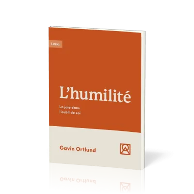 Humilité, L' - La joie dans l’oubli de soi