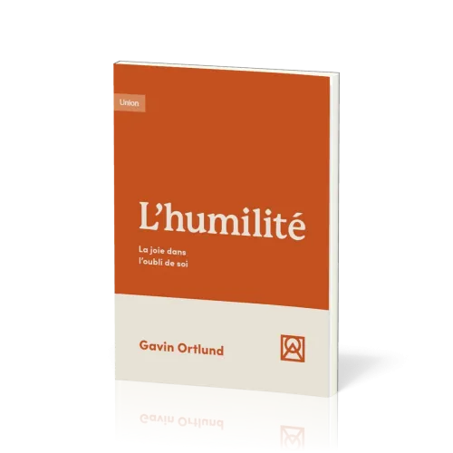 Humilité, L' - La joie dans l’oubli de soi