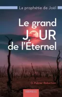Grand jour de l’Eternel, Le - La prophétie de Joël