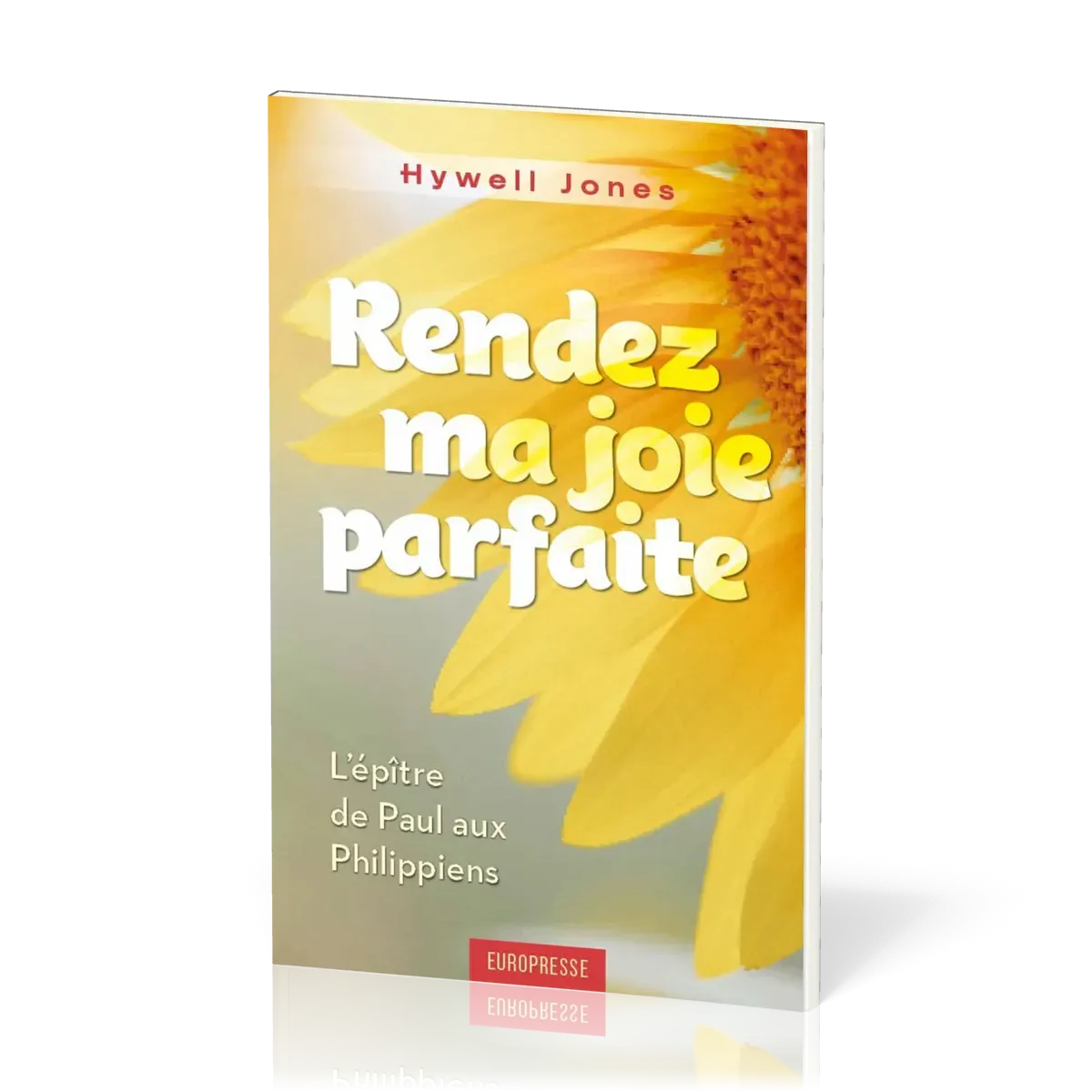 Rendez ma joie parfaite - L’épître de Paul aux Philippiens
