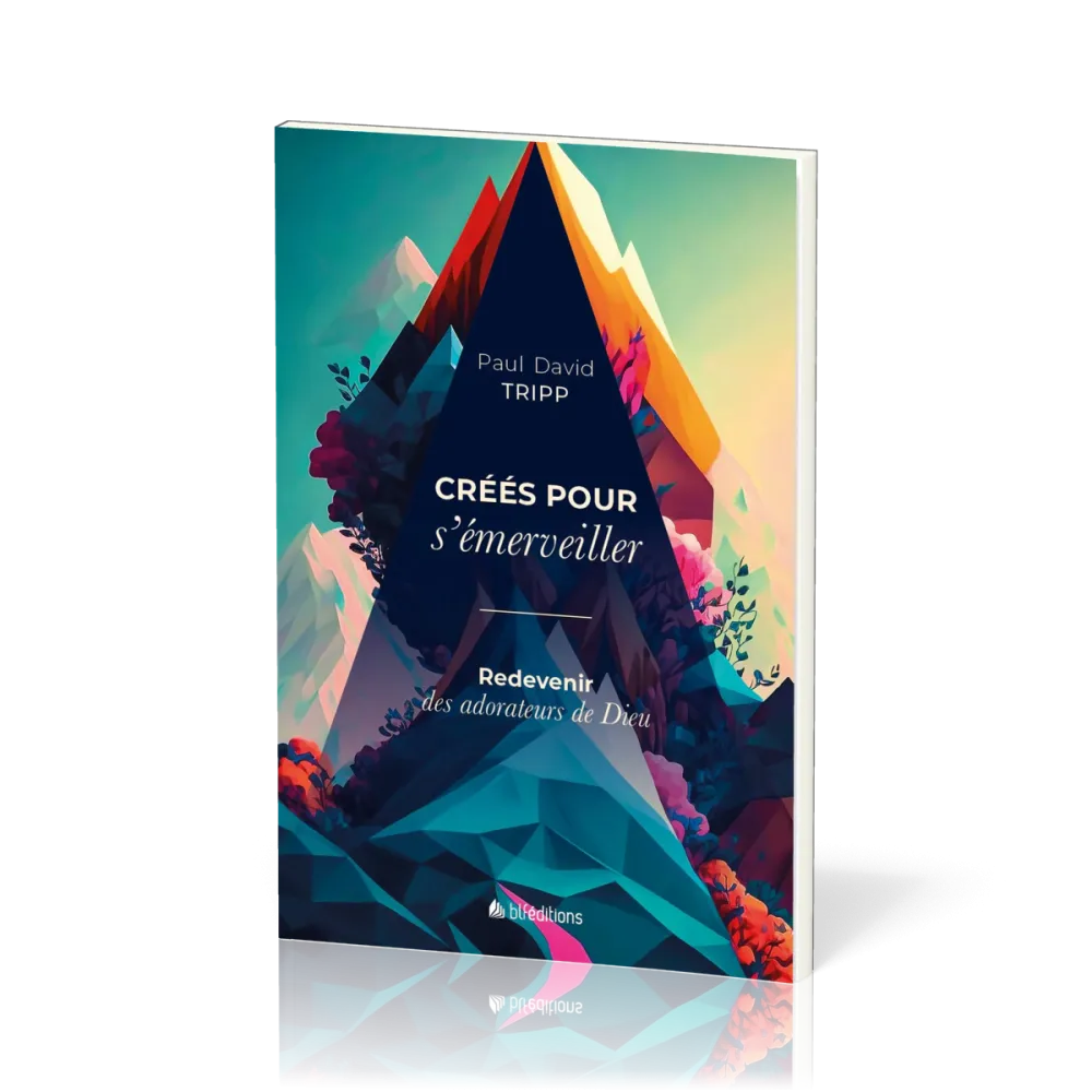 Créés pour s'émerveiller - Redevenir des adorateurs de Dieu (souple)