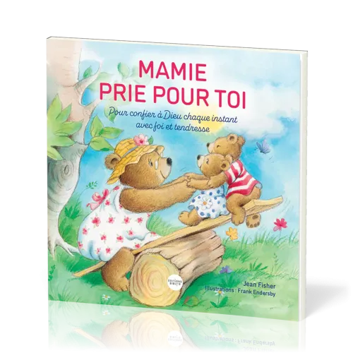 Mamie prie pour toi - Pour confier à Dieu chaque instant avec foi et tendresse