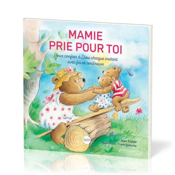 Mamie prie pour toi - Pour confier à Dieu chaque instant avec foi et tendresse