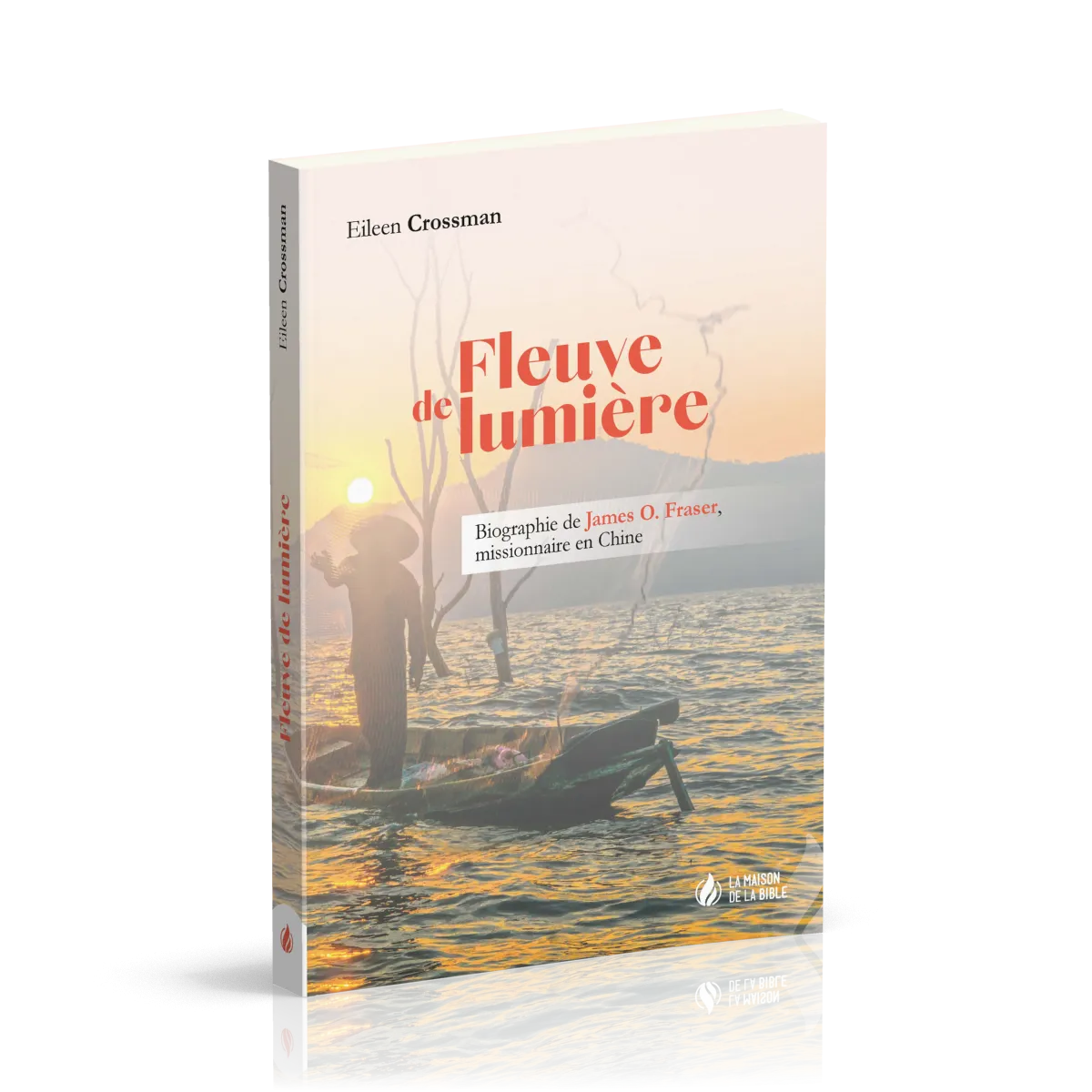 Fleuve de lumière - Biographie de James O. Fraser, missionnaire en Chine
