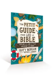 Ton petit guide pour lire la Bible - Explore le livre le plus important au monde